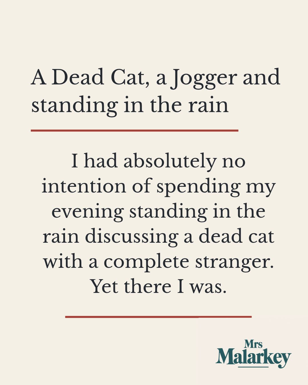 A dead cat, a jogger and standing in the rain